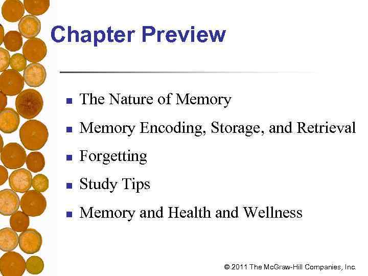 Chapter Preview n The Nature of Memory n Memory Encoding, Storage, and Retrieval n