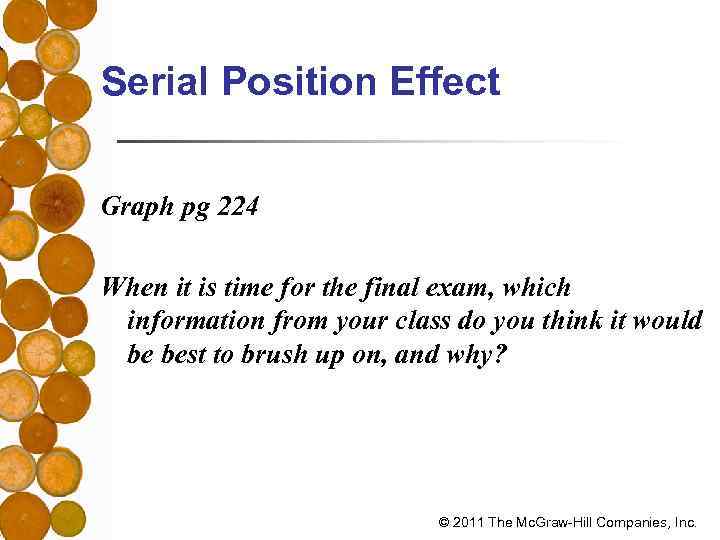 Serial Position Effect Graph pg 224 When it is time for the final exam,