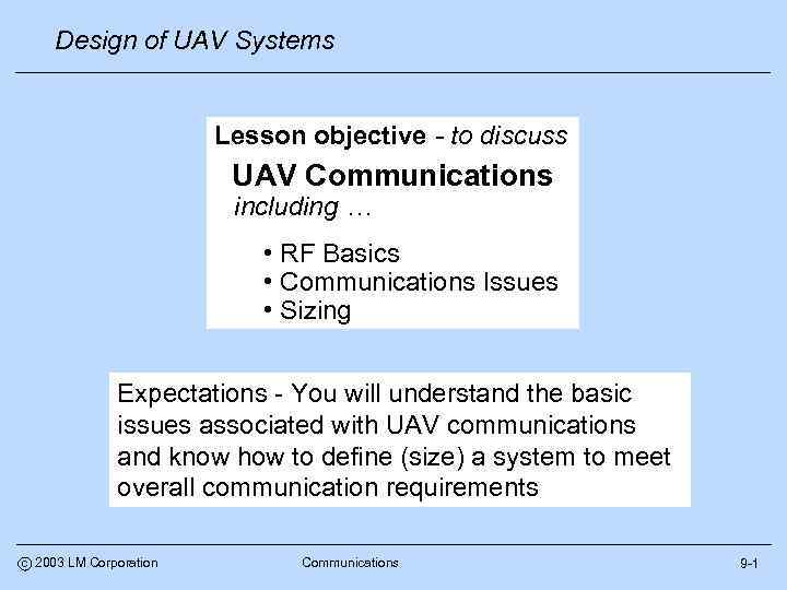 Design of UAV Systems Lesson objective - to discuss UAV Communications including … •