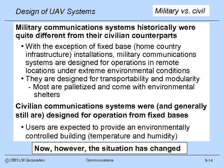 Design of UAV Systems Military vs. civil Military communications systems historically were quite different