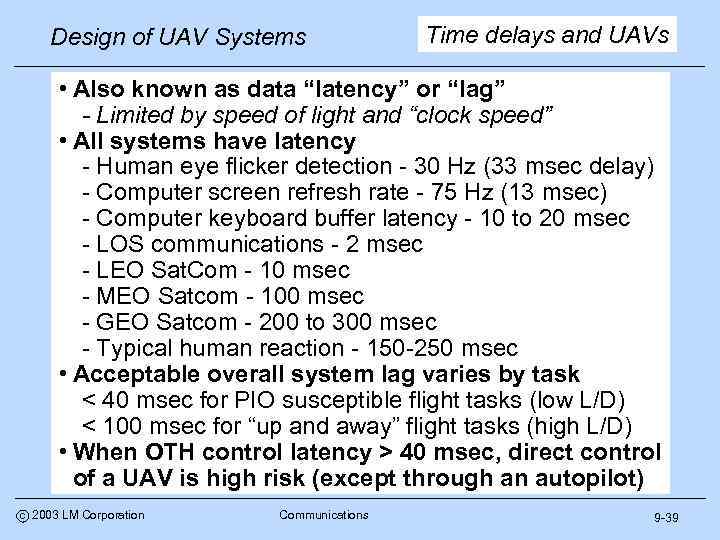 Design of UAV Systems Time delays and UAVs • Also known as data “latency”