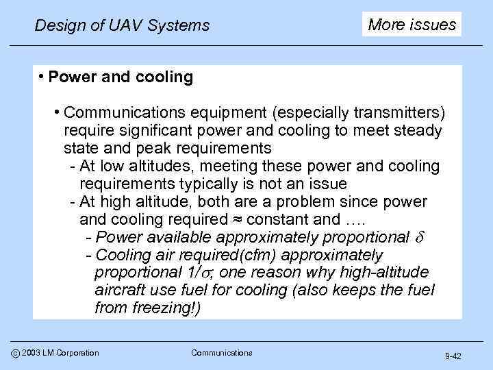 Design of UAV Systems More issues • Power and cooling • Communications equipment (especially