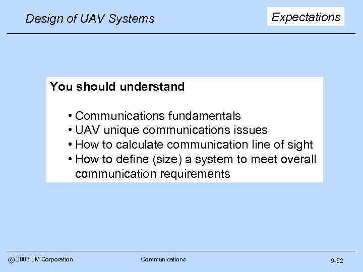 Design of UAV Systems Expectations You should understand • Communications fundamentals • UAV unique