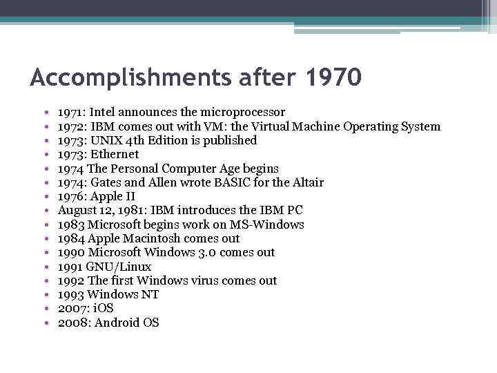 Accomplishments after 1970 • • • • 1971: Intel announces the microprocessor 1972: IBM