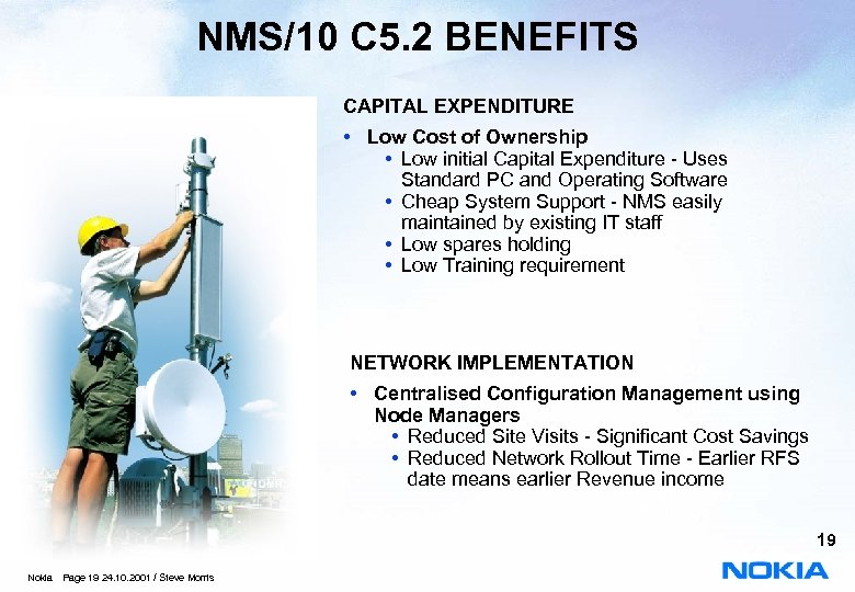 NMS/10 C 5. 2 BENEFITS CAPITAL EXPENDITURE • Low Cost of Ownership • Low