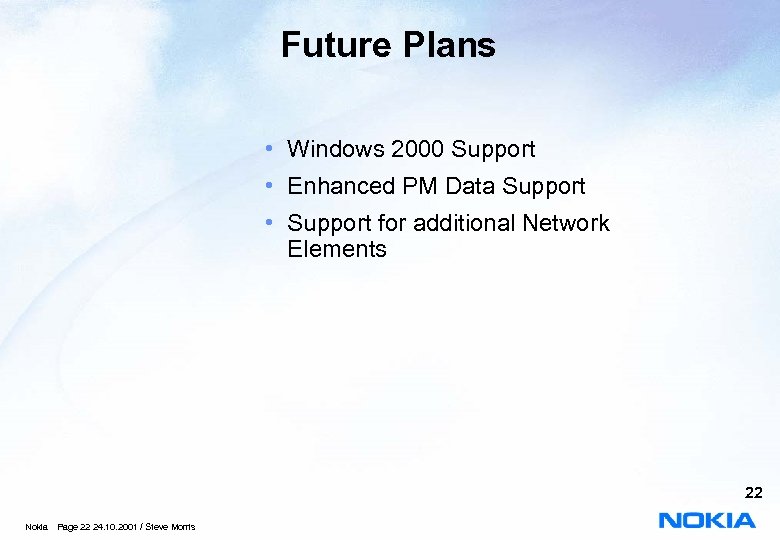 Future Plans • Windows 2000 Support • Enhanced PM Data Support • Support for