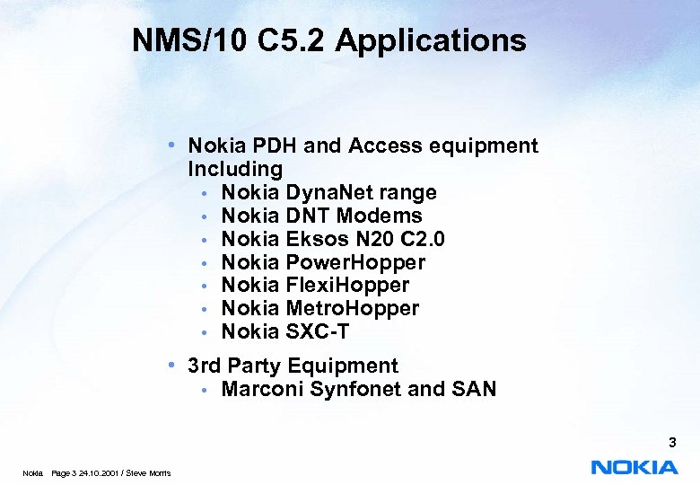 NMS/10 C 5. 2 Applications • Nokia PDH and Access equipment Including • Nokia