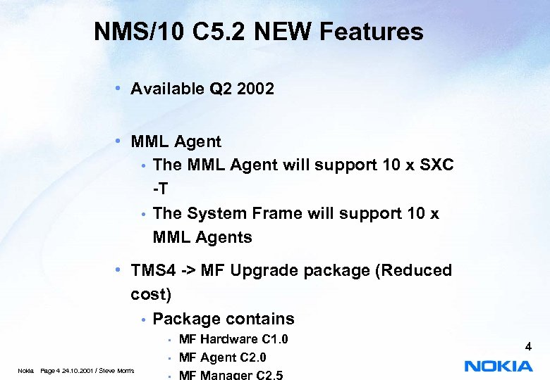 NMS/10 C 5. 2 NEW Features • Available Q 2 2002 • MML Agent