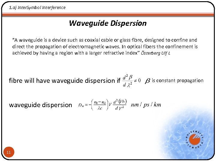 1. a) Inter. Symbol Interference Waveguide Dispersion “A waveguide is a device such as