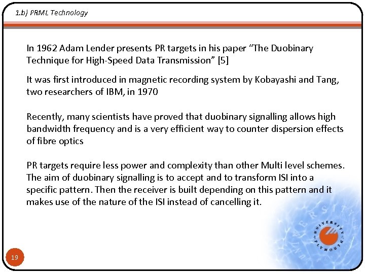 1. b) PRML Technology In 1962 Adam Lender presents PR targets in his paper