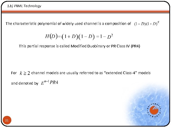 1. b) PRML Technology The characteristic polynomial of widely used channel is a composition