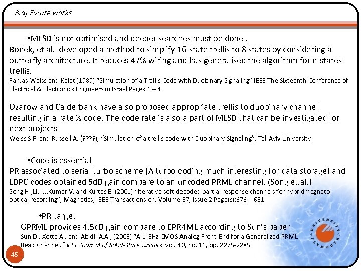 3. a) Future works • MLSD is not optimised and deeper searches must be