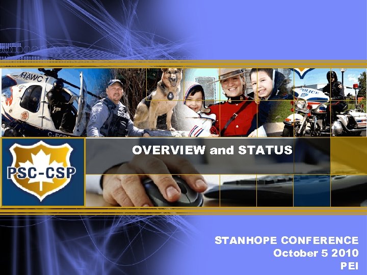 OVERVIEW and STATUS STANHOPE CONFERENCE October 5 2010 PEI 