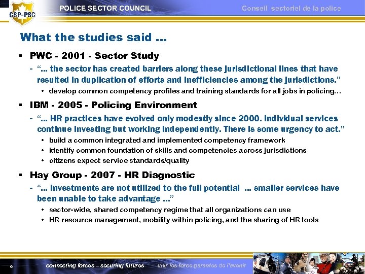 POLICE SECTOR COUNCIL Conseil sectoriel de la police What the studies said … §