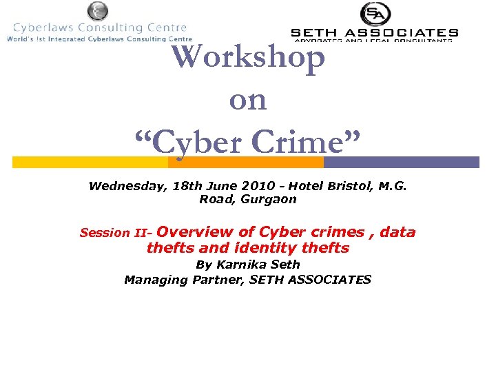 Workshop on “Cyber Crime” Wednesday, 18 th June 2010 - Hotel Bristol, M. G.