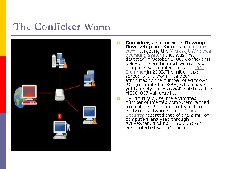 The Conficker Worm p p Conficker, also known as Downup, Downadup and Kido, is