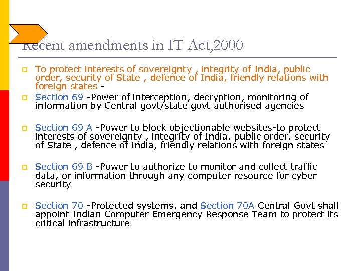 Recent amendments in IT Act, 2000 p p To protect interests of sovereignty ,