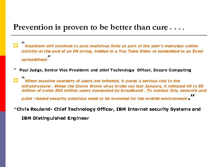 Prevention is proven to be better than cure…. p “Attackers will continue to post