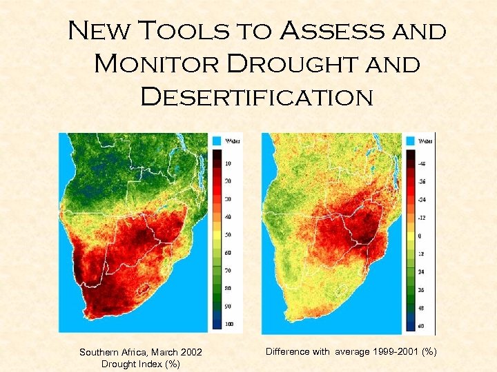 New Tools to Assess and Monitor Drought and Desertification Southern Africa, March 2002 Drought