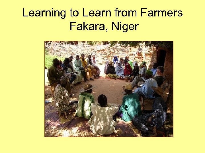 Learning to Learn from Farmers Fakara, Niger 