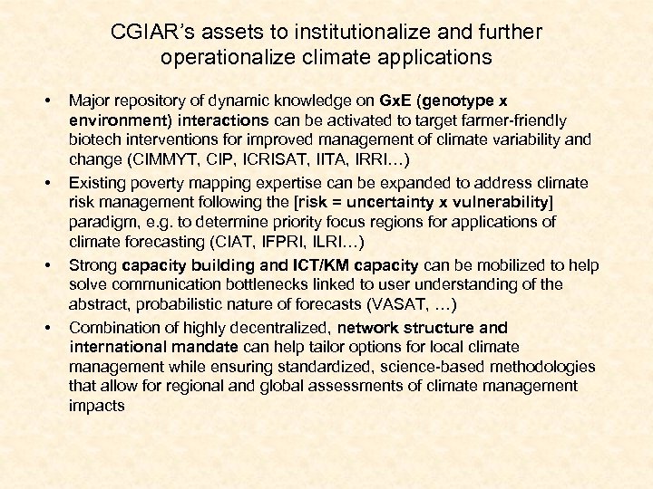CGIAR’s assets to institutionalize and further operationalize climate applications • • Major repository of