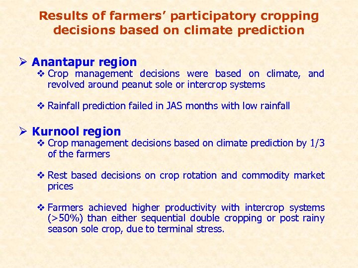 Results of farmers’ participatory cropping decisions based on climate prediction Ø Anantapur region v