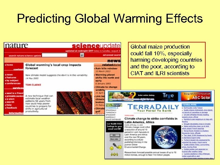 Predicting Global Warming Effects Global maize production could fall 10%, especially harming developing countries