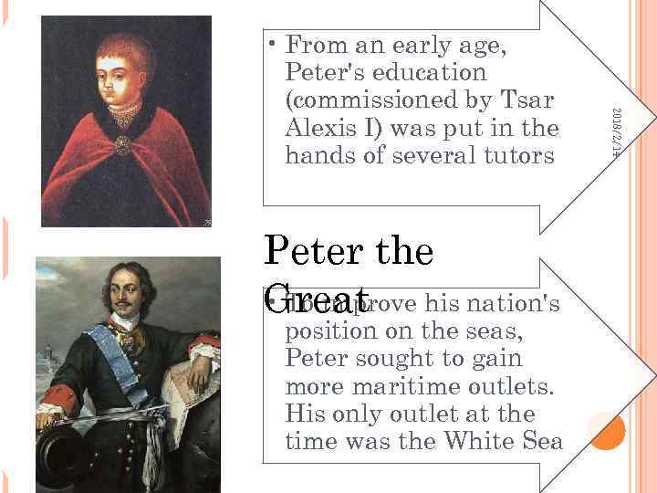 Peter the • To improve Great his nation's position on the seas, Peter sought