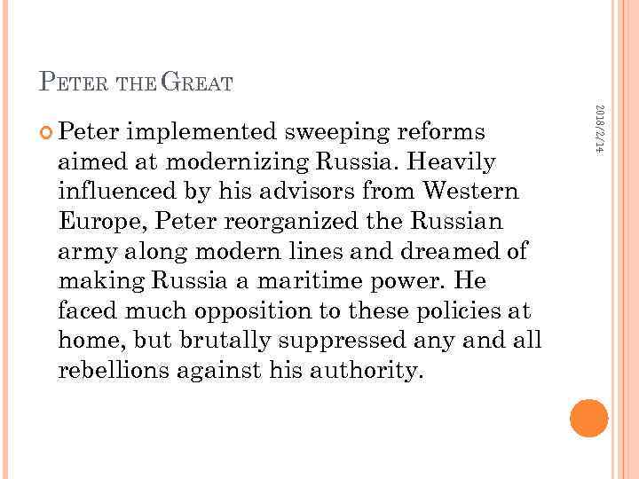 PETER THE GREAT implemented sweeping reforms aimed at modernizing Russia. Heavily influenced by his