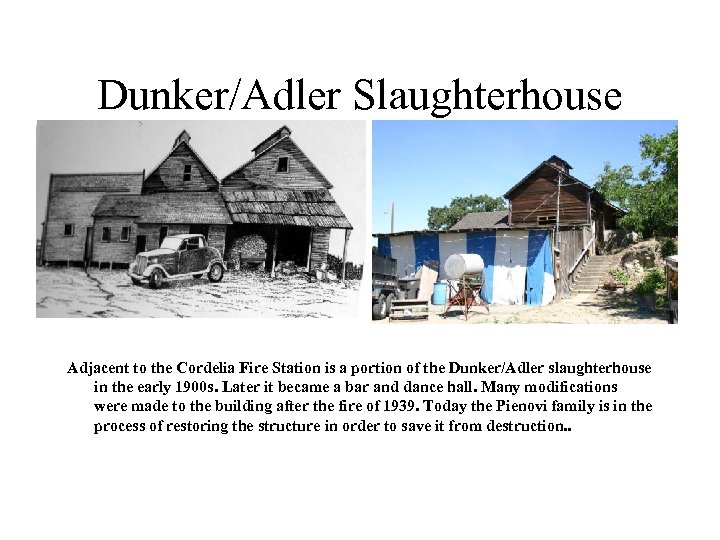 Dunker/Adler Slaughterhouse Adjacent to the Cordelia Fire Station is a portion of the Dunker/Adler