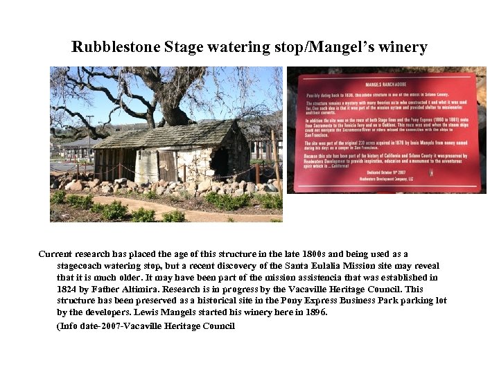 Rubblestone Stage watering stop/Mangel’s winery Current research has placed the age of this structure