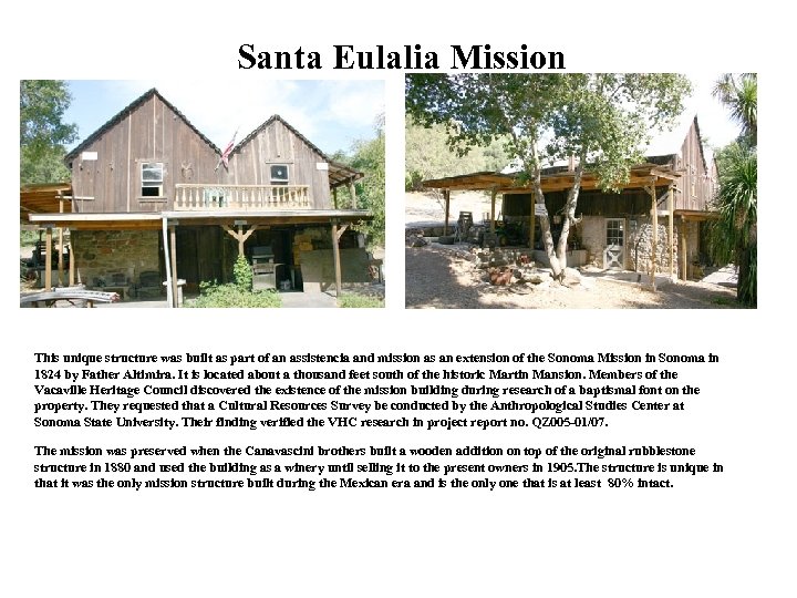 Santa Eulalia Mission This unique structure was built as part of an assistencia and