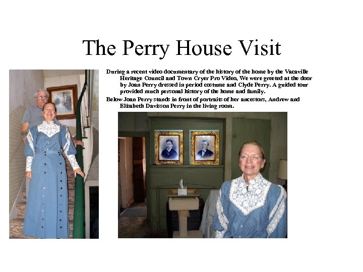 The Perry House Visit During a recent video documentary of the history of the