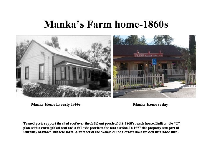 Manka’s Farm home 1860 s Manka Home in early 1900 s Manka Home today