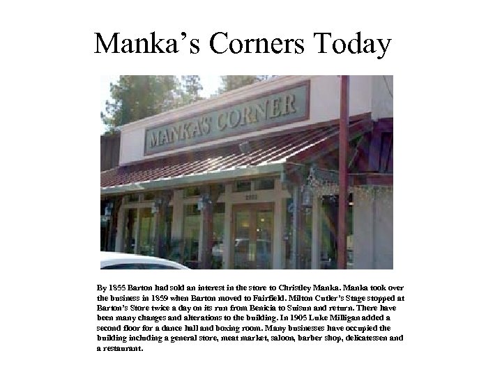 Manka’s Corners Today By 1855 Barton had sold an interest in the store to