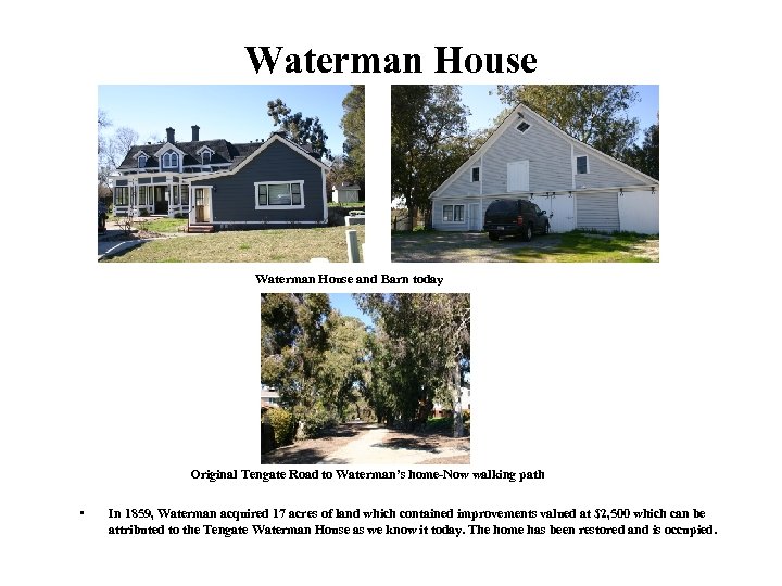 Waterman House and Barn today Original Tengate Road to Waterman’s home Now walking path