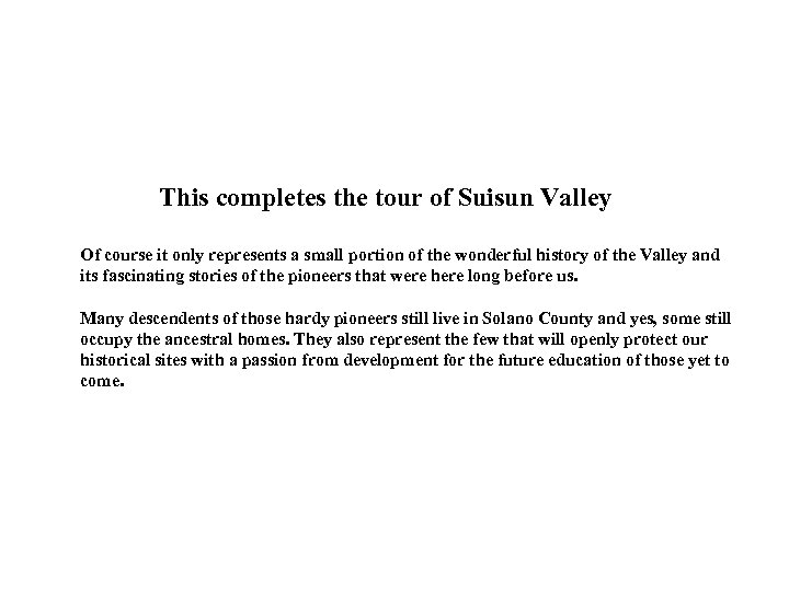 This completes the tour of Suisun Valley Of course it only represents a small