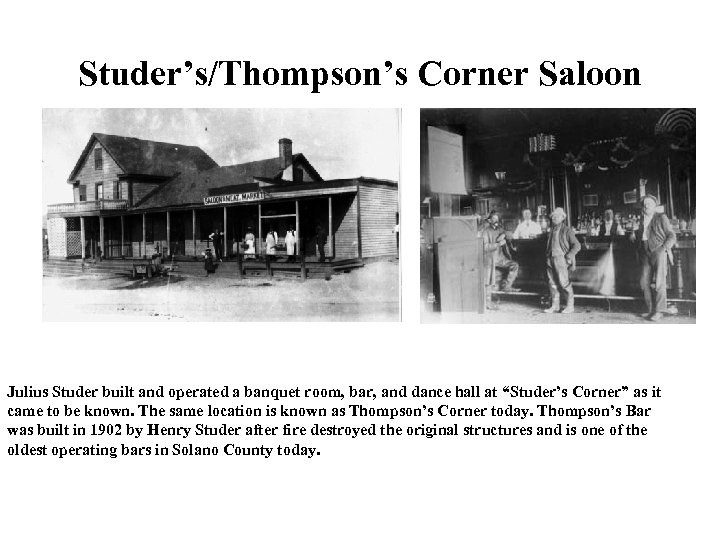 Studer’s/Thompson’s Corner Saloon Julius Studer built and operated a banquet room, bar, and dance