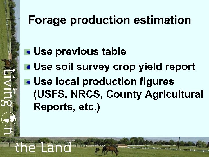 Forage production estimation Living n Use previous table Use soil survey crop yield report