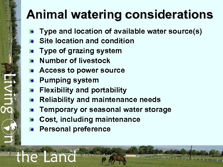 Animal watering considerations Living n Type and location of available water source(s) Site location