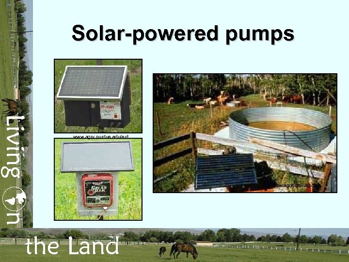 Solar-powered pumps Living n www. agry. purdue. edu/ext the Land www. agric. gov. ag.