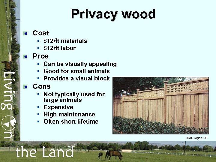 Privacy wood Cost § $12/ft materials § $12/ft labor Pros Living n § Can