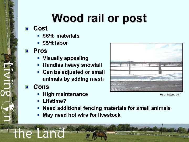 Wood rail or post Cost § $6/ft materials § $5/ft labor Pros Living n