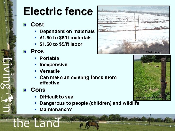 Electric fence Cost § Dependent on materials § $1. 50 to $5/ft labor Pros