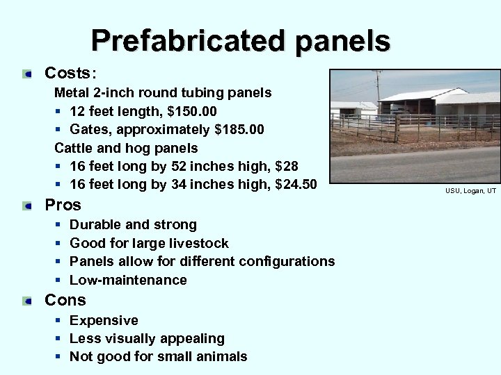 Prefabricated panels Costs: Metal 2 -inch round tubing panels § 12 feet length, $150.