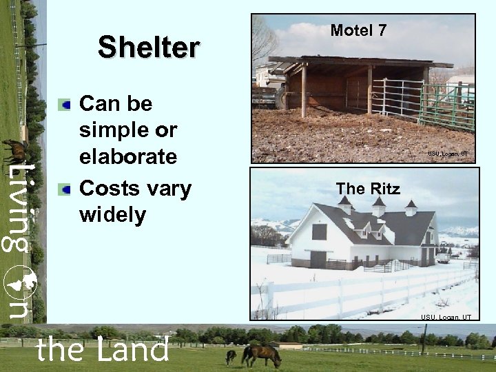 Shelter Living n Can be simple or elaborate Costs vary widely the Land Motel