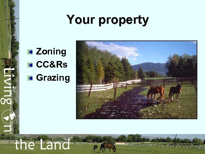 Your property Living n Zoning CC&Rs Grazing the Land NRCS, Bozeman, Mont. 