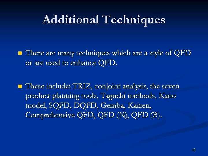 Additional Techniques n There are many techniques which are a style of QFD or