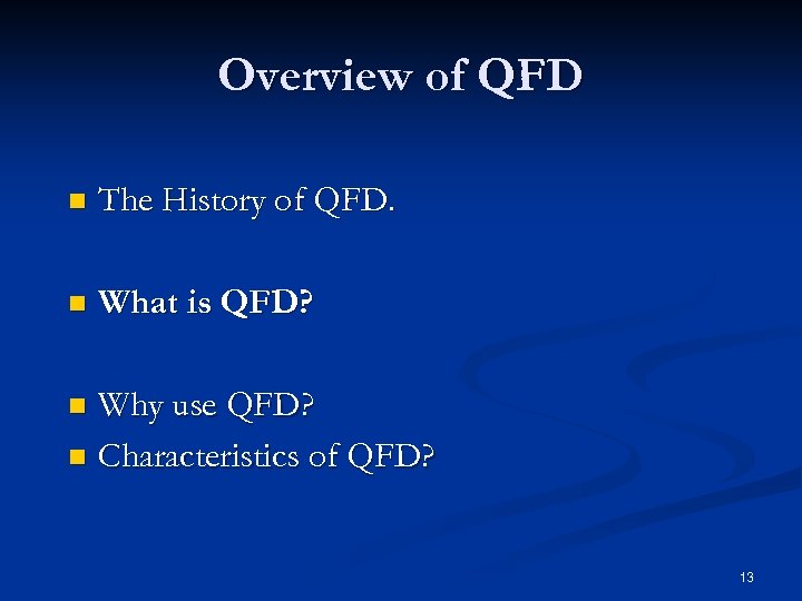 Overview of QFD n The History of QFD. n What is QFD? Why use