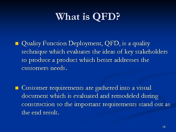 What is QFD? n Quality Function Deployment, QFD, is a quality technique which evaluates